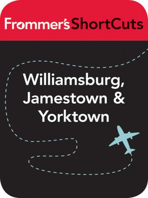 cover image of Williamsburg, Jamestown and Yorktown, Virginia